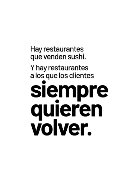 Hay restaurantes que venden sushi y hay restaurantes a los que los clientes siempre quieren volver
